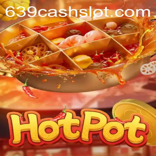 Unveiling the Exciting World of Hotpot: Thrills and Strategies with 639CASH