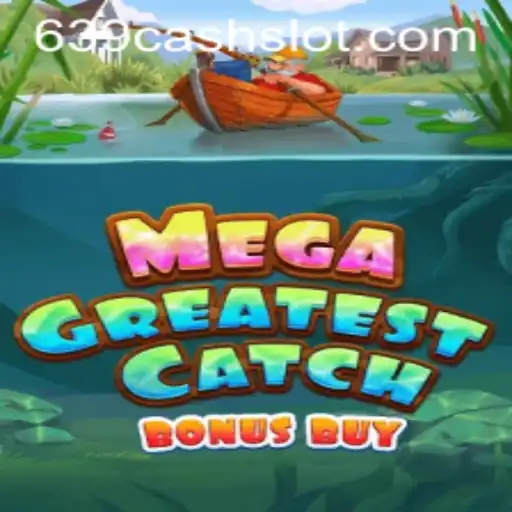 MegaGreatestCatchBonusBuy: Dive into the Ultimate Gaming Experience with 639CASH